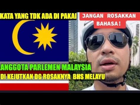 BAHASA MELAYU ROJAK DI MALAYSIA ANGGATA PARLEMEN MALAYSIA YouTube