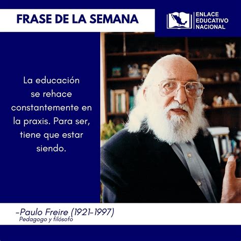 Mentor Shuraba Recuento Frases De Freire Sobre La Ense Anza Zona No Es