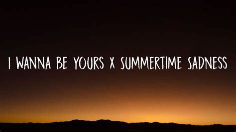 I Wanna Be Yours X Summertime Sadness Tiktok Remix [lyrics] Think I Ll Miss You Forever