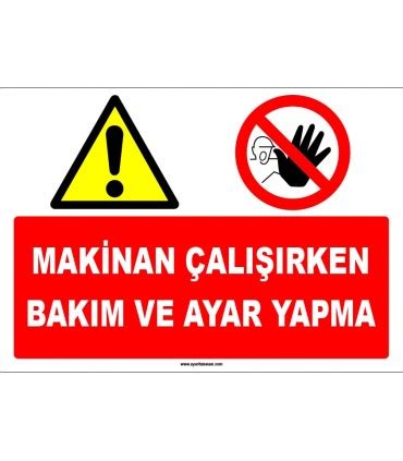 Makina çalışırken bakım ve ayar yapma ikaz levhası