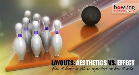 Layouts Aesthetics Vs Effect Bowling This Month