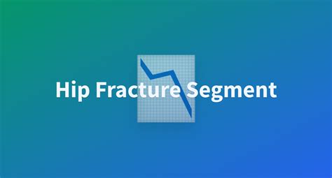 Hip Fracture Segment A Hugging Face Space By Vithdata