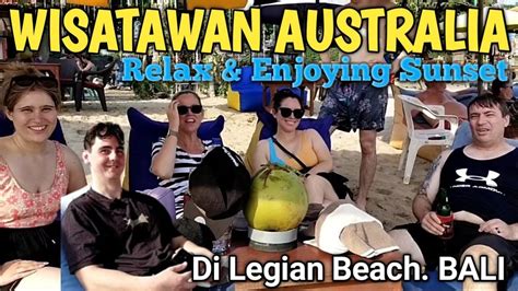 Wisata Sore Meet Wisatawan Australia Relax Enjoying Sunset Di Legian