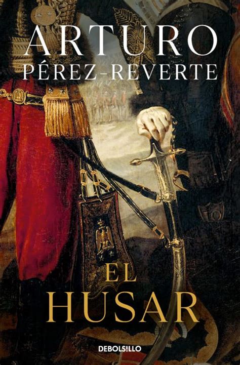 El Husar Arturo Perez Reverte Casa Del Libro Colombia