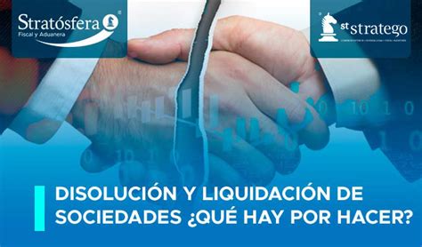 Disoluci N Y Liquidaci N De Sociedades Qu Hay Por Hacer Asesores