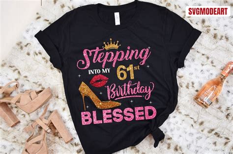 61st Stepping Into My Birthday Blessed Svg 61st Birthday Svg Etsy