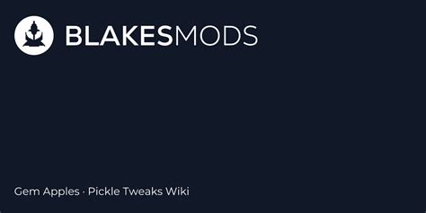 Gem Apples Pickle Tweaks Wiki Blake S Mods