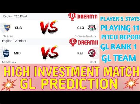 SUS VS GLO DREAM11 TEAM MID VS KET DREAM11 TEAM ENGLISH T20 BLAST