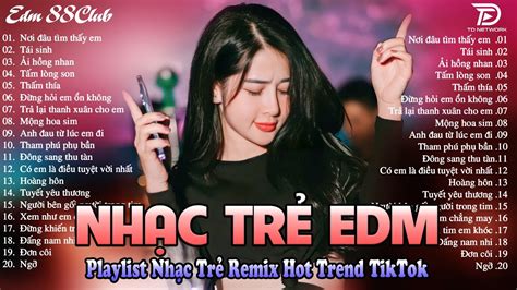 Nơi Đâu Tìm Thấy Em Remix BXH Nhạc Trẻ EDM Hot Trend TRIỆU VIEW Top Bản EDM TikTok Hot