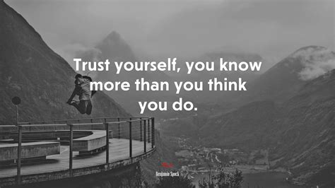 Trust Yourself You Know More Than You Think You Do Benjamin Spock