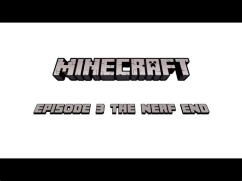 MINECRAFT NERF DLC FINAL THE NERF END YouTube