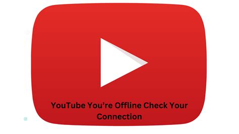 Youtube Youre Offline Check Your Connection Od Idea