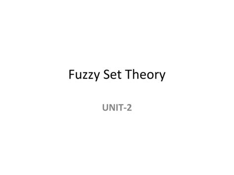 Fuzzy Set Theory Ppt