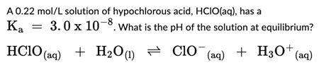 Solved A Mol L Solution Of Hypochlorous Acid Hclo Aq Has A Ka