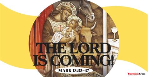 Get Ready The Lord Is Coming First Sunday Of Advent The Southern Cross