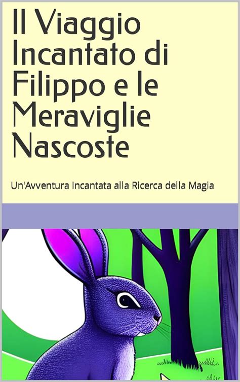 Il Viaggio Incantato Di Filippo E Le Meraviglie Nascoste Un Avventura