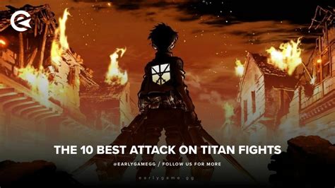 Earlygame The 10 Best Fights In Attack On Titan Ranked From Worst