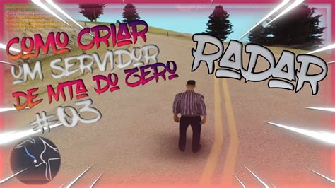 CRIANDO SERVIDOR DO ZERO EP 03 RADAR MTA SA YouTube