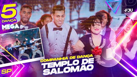 5ª APRESENTAÇÃO COMPANHIA DE DANÇA FJU TEMPLO DE SALOMÃO MEGA DANCE