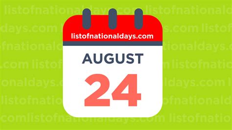 August 24th: National Holidays,Observances and Famous Birthdays