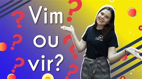 Vim Ou Vir Qual A Diferen A Brasil Escola Youtube