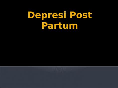 PPTX PPT Depresi Post Partum DOKUMEN TIPS