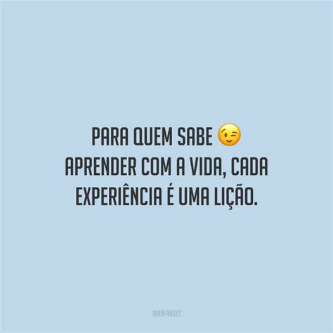 50 Frases De Aprendizado Da Vida Para Absorver As Suas Lições