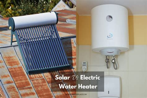 Solar Water Heater Vs Electric Geyser Which Is Better And Why