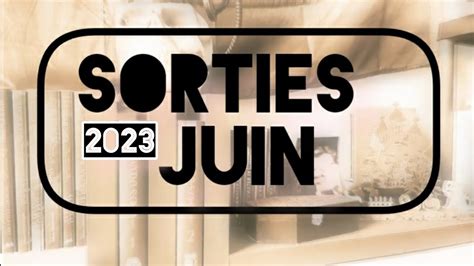 Sorties Livresques Juin 2023 YouTube