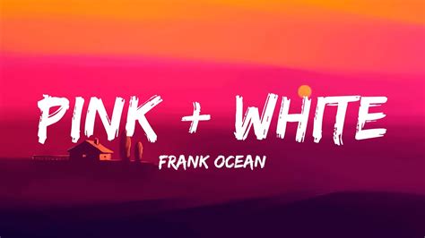 Frank Ocean Pink White Lyrics Hardy Oliver Anthony Music