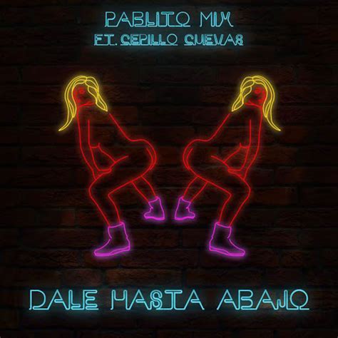 Dale Hasta Abajo Feat Cepillo Cuevas Youtube Music