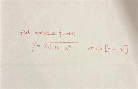 Solved Find Derivative Function Y X16−x2