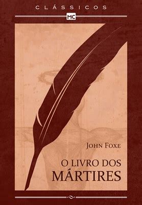 O Livro Dos M Rtires John Foxe Clc Ebooks