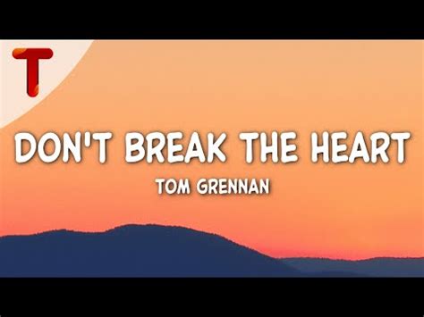 Tom Grennan Don T Break The Heart Lyrics Youtube