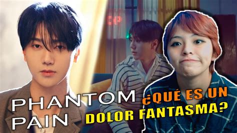 Yesung Phantom Pain Qu Significa Un Dolor Fantasma Reaction