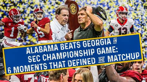 6 Moments That Defined Alabamas Win Over Georgia 2021 Sec Championship Game Nick Saban Kirby