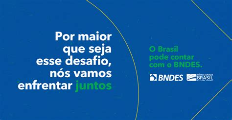 BNDES Apresenta Campanha Tenha Certeza O Brasil Pode Contar O