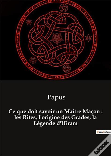 Ce Que Doit Savoir Un Ma Tre Macon Les Rites L Origine Des Grades La