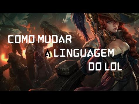 Como Mudar O Idioma Do League Of Legends Youtube