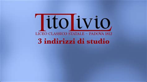 I Tre Indirizzi Del Liceo Classico Tito Livio Di Padova YouTube