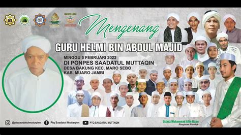 HAUL Mengenang Tn Gr Kh H Helmi Bin Abdul Majid Se Yayasan Pptq