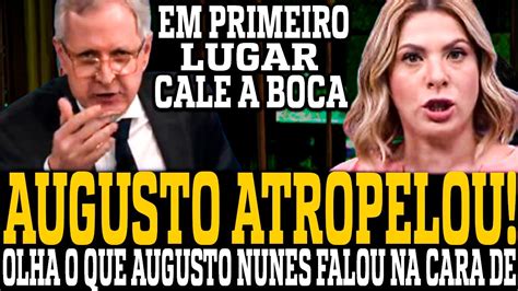 Augusto Nunes Passou A Carreta Olha O Que Ele Disse Na Cara De