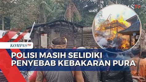 Polisi Tengah Selidiki Penyebab Kebakaran Pura Di Gianyar Bali Youtube