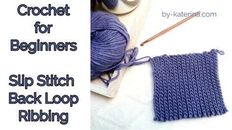 Crochet For Beginners Slip Stitch Back Loop Ribbing Youtube