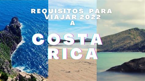 Requisitos Actualizados Para Viajar A Costa Rica Youtube