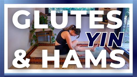 Min Yin Yoga Deep Stretch Glutes Hamstrings Minute Hold Yoga