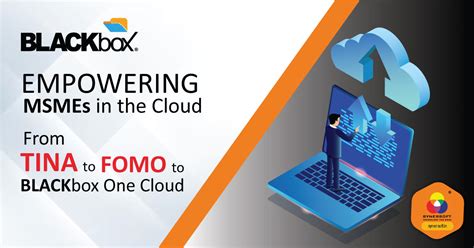 Empowering Msmes In The Cloud From Tina To Fomo To Blackbox One Cloud