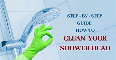 Step By Step Guide How To Clean Your Shower Head