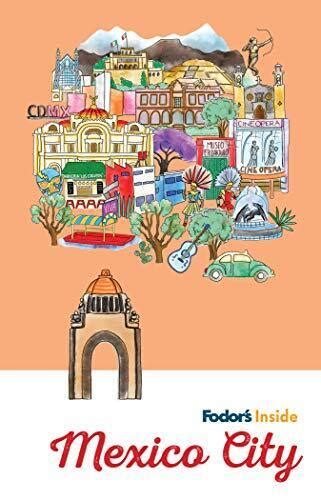 Fodor S Inside Mexico City Full Color Travel Guide By Fodor S Travel