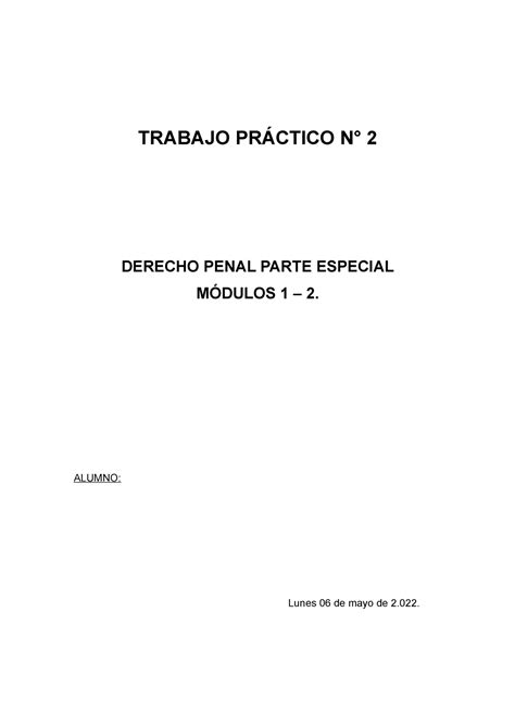 Trabajo Practico 2 Trabajo PrÁctico N° 2 Derecho Penal Parte Especial MÓdulos 1 2 Alumno